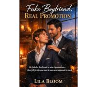 Fake Boyfriend, Real Promotion: He Faked a Boyfriend to Win a Promotion-Then Fell for the One Man He Was Never Supposed to Touch.