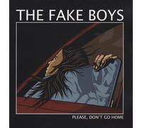 Fake Boys,the - Please Dont Go Home [Import]