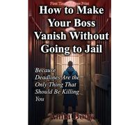 **Fake Cover!!! WORK EDITION How to Make Your Boss Vanish Without Going to Jail: Because Deadlines Are the Only Thing That Should Be Killing ... pages!!: Imagine coworkers seeing this book