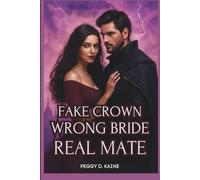 FAKE CROWN WRONG BRIDE REAL MATE: A Supernatural Romance Full of Twists and Turns