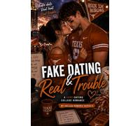 Fake Dating & Real Trouble: A Steamy New Adult Romance