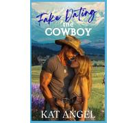 Fake Dating The Cowboy: A Fresh Start Small Town Romance