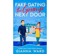 Fake Dating the Grump Next Door: A Sweet Small Town Hockey Romance