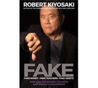 FAKE Fake Money Fake Teachers Fake Assets by Robert T. Kiyosaki Robert T. Kiyosaki (Auteur)