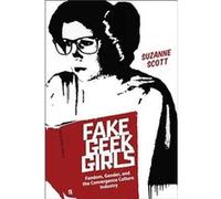 Fake Geek Girls by Suzanne Scott Suzanne Scott (Auteur)