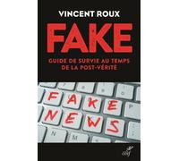 Fake Guide de survie au temps de la post-vérité - Vincent Roux - Cerf - broché - Essai