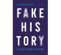 Fake history: 101 dingen die nooit zijn gebeurd