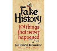 Fake History: 101 Things that Never Happened