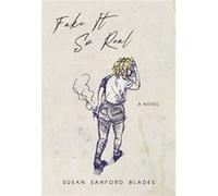 Fake it so Real by Susan Sanford Blades Susan Sanford Blades (Auteur)