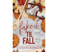 Fake it 'til Fall A Grumpy Sunshine Fake Relationship Fall Romance - Claudia Burgoa - Claudia Burgoa - ebook (ePub) - Livre