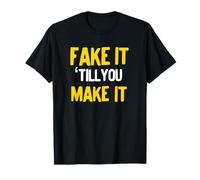 Fake It Till You Make It Passion Chemise de carrière entrepreneur T-Shirt