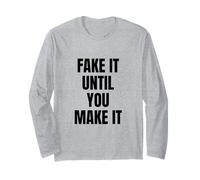 Fake It Until You Make It Shirt,Faking It Meme Sarcastic Manche Longue