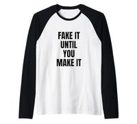 Fake It Until You Make It Shirt,Faking It Meme Sarcastic Manche Raglan