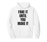 Fake It Until You Make It Shirt,Faking It Meme Sarcastic Sweat à Capuche