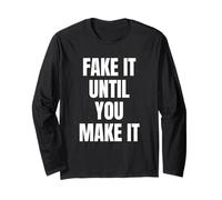 Fake It Until You Make It Shirt,Faking It Until You Make It Manche Longue