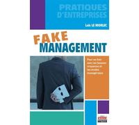 Fake management Pour en finir avec les fausses croyances et les modes managériales - Loic Le Morlec - Ems Management Et Societes - broché - Etude