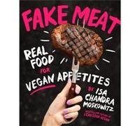 Fake Meat by Isa Chandra Moskowitz Isa Chandra Moskowitz (Auteur)