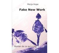 Fake New Work: Surmonter l'impuissance dans la nouvelle ère du travail et de tout le reste