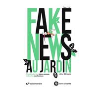 Fake news au jardin: Pourfendre les idées reçues, éviter les confusions