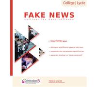 FAKE NEWS - Cultiver les bons réflexes - Helene Charlet - Generation 5 Eds - relié - Essai