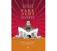 Fake news del Imperio español: Embustes y patrañas negrolegendarias
