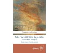 Fake news et théorie du complot: Comment réagir ?