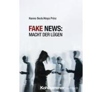 Fake News: Macht Der Lügen