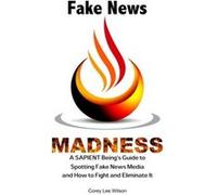 Fake News Madness by Corey Lee Wilson Corey Lee Wilson (Auteur)