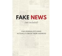 Fake News Not Included: A fun notebook for journalists and media minds