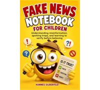 Fake news notebook for children: Understanding misinformation, spotting traps, and learning to verify before believing - 8 to 12 years old