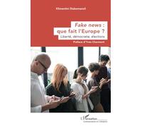 Fake news : que fait l’Europe ? Liberté, démocratie, élections - Klimentini Diakomanoli - L'harmattan - broché - Essai