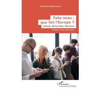 Fake news : que fait l’Europe ? Liberté, démocratie, élections - Klimentini Diakomanoli - L'harmattan - broché - Essai