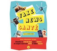 Fake news santé Collectif (Auteur), Michel Cymes (Préface)