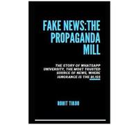 Fake News : The Propaganda Mill
