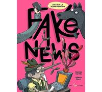 Fake News - Tout sur la désinformation