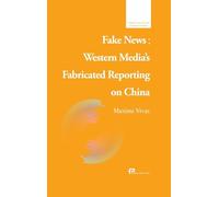 Fake News: Western Media's Fabricated Reporting on China/流量时代的谎言