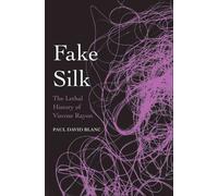 Fake Silk: The Lethal History Of Viscose Rayon