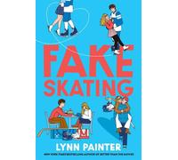 Fake Skating From the no. 1 bestselling author of Better than the Movies - Lynn Painter - Simon & Schuster Children's UK - ebook (ePub) - Livre