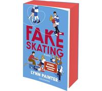 Fake Skating: Nach 'Better than the Movies' die neue unwiderstehliche YA-Romance der SPIEGEL-Bestsellerautorin