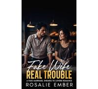 Fake Wife, Real Trouble: A Fake Marriage, Enemies to Lovers Romance