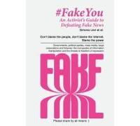 Fake You - An Activist's Guide To Defeating Disinformation