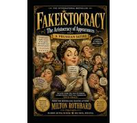 FAKEISTOCRACY The Aristocracy of Appearances A Prussian Satire: A dazzling, uproarious satire of aristocratic vanity