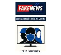 Fakenews: Leurs mensonges, ta vérité