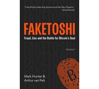 Faketoshi Fraud, Lies and the Battle for Bitcoin's Soul - Mark Hunter - Tulip Publishing - ebook (ePub) - Livre