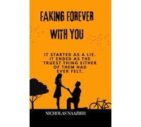 FAKING FOREVER WITH YOU: It started as a lie. It ended as the truest thing either of them had ever felt.