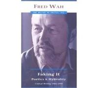 Faking It, The Writer As Critic Series, 7 Fred Wah (Auteur)