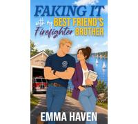 Faking It With My Best Friend's Firefighter Brother: A Sweet Small-Town Slow Burn Romance