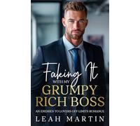 Faking It With My Grumpy Rich Boss: An Enemies To Lovers, Off Limits Romance