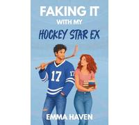 Faking It With My Hockey Star Ex: A Sweet Small Town Second Chance Hockey Romance