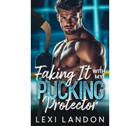 Faking It With My Pucking Protector: A Brother's Best Friend Surprise Pregnancy Hockey Romance